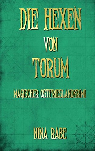 Die Hexen von Torum: Magischer Ostfrieslandkrimi (Torum-Serie, Band 2) Horror & Mystery