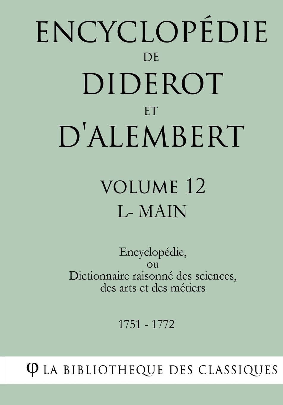 Encyclopédie de Diderot et d'Alembert - Volume 12 - L-MAIN book