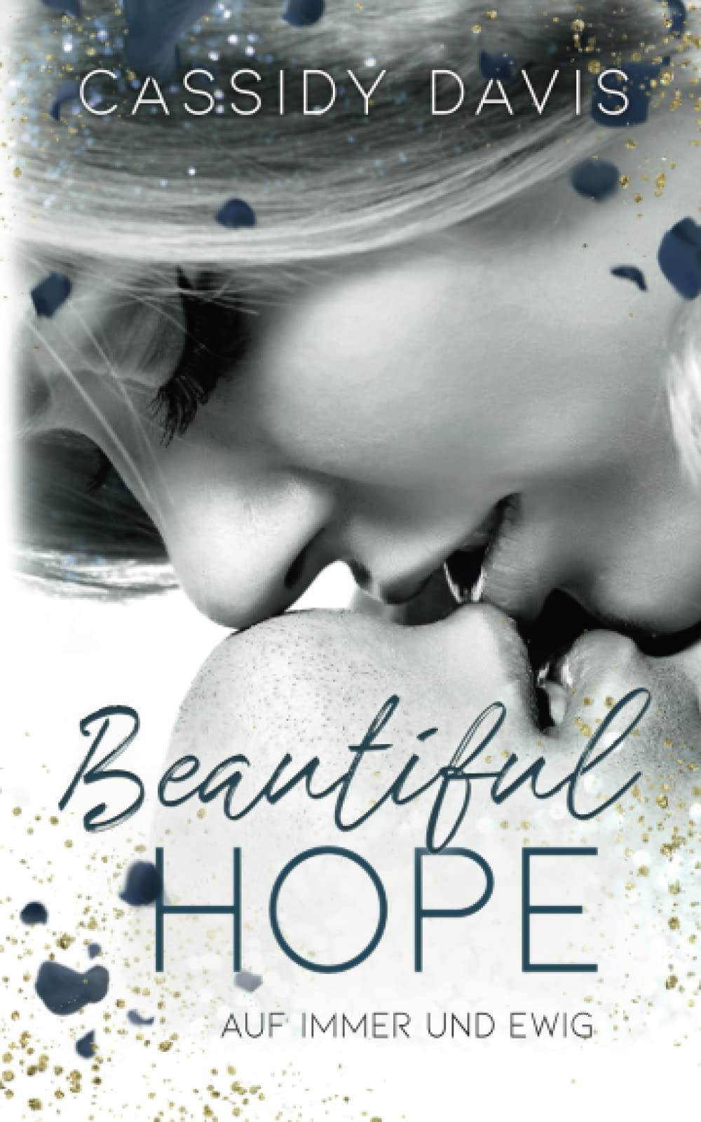 BEAUTIFUL HOPE - Auf immer und ewig (HOPE&PAIN, Band 1) Contemporary Romance