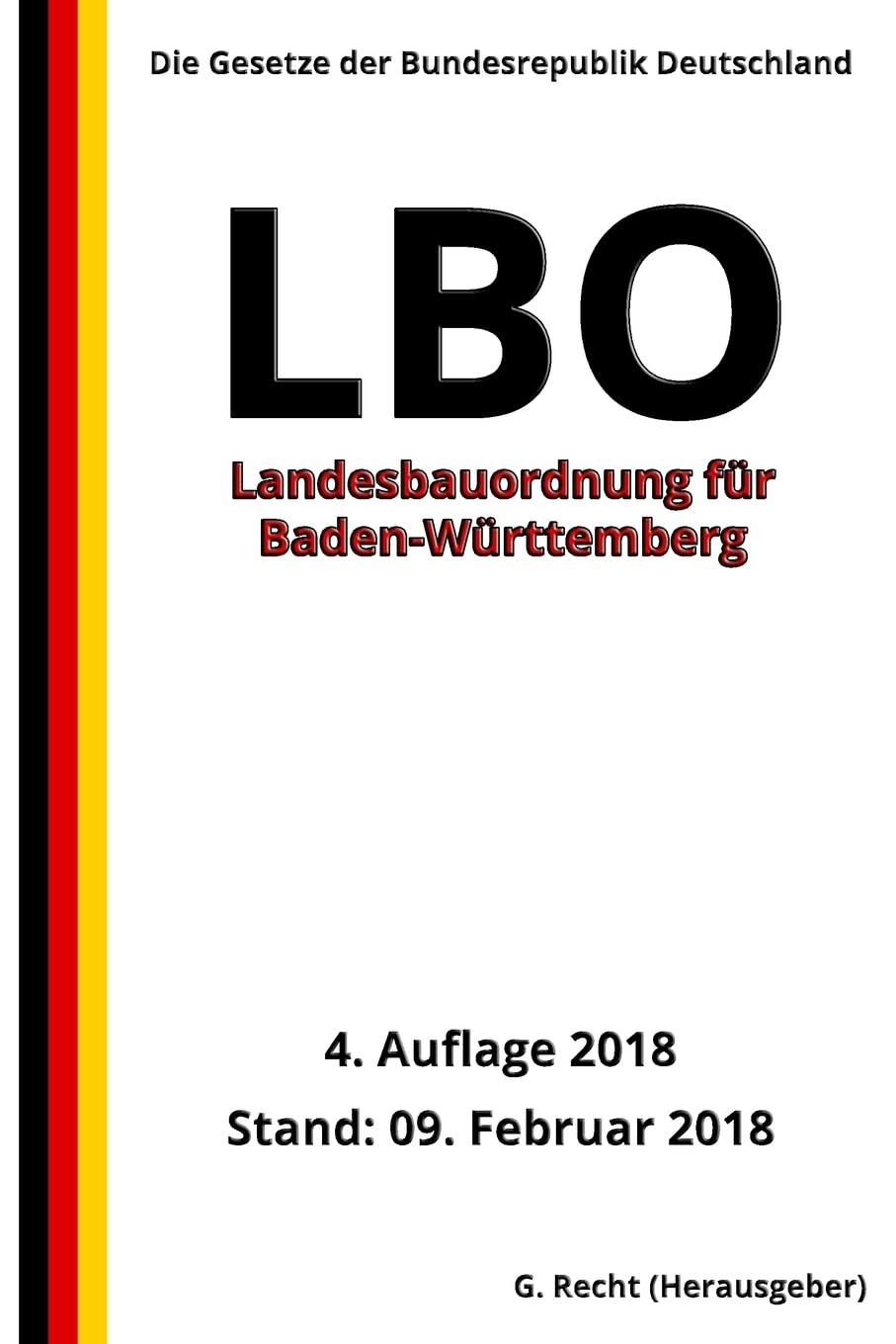 Landesbauordnung für Baden-Württemberg (LBO), 4. Auflage 2018 Law