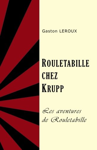 Rouletabille chez Krupp (Les aventures extraordinaires de Joseph Rouletabille, reporter) Contemporary literature