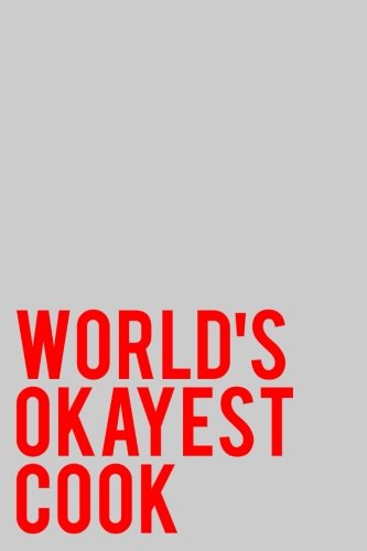 World's Okayest Cook: Blank, Lined Journal For Recipes and Journaling - Gray Books