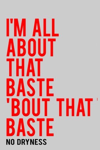 I'm All About That Baste: Blank, Lined Journal For Recipes and Journaling - Gray Books