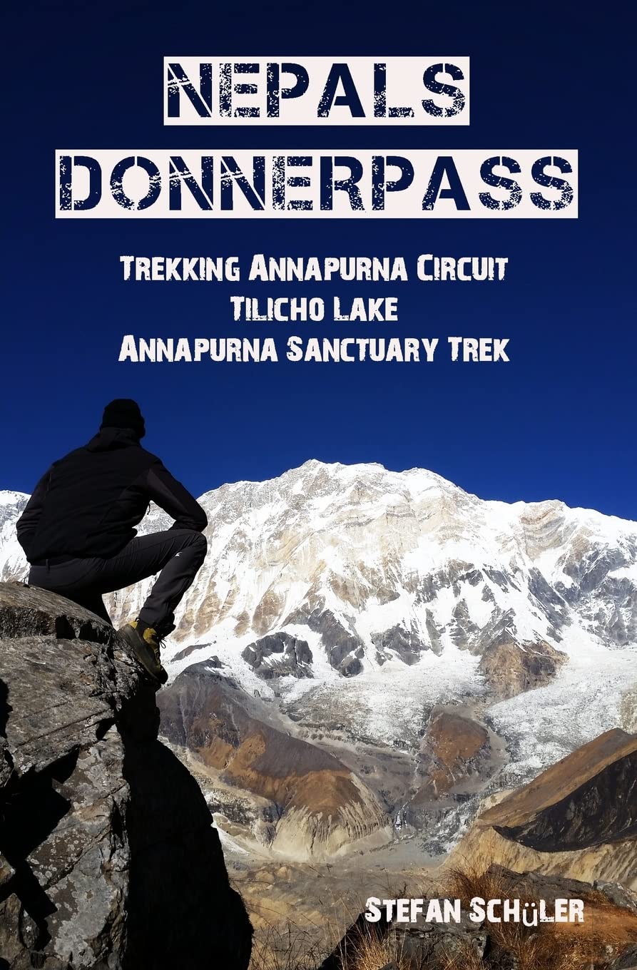 NEPALs DONNERPASS: Trekking ANNAPURNA CIRCUIT, TILICHO LAKE & ANNAPURNA SANCTUARY TREK Travel