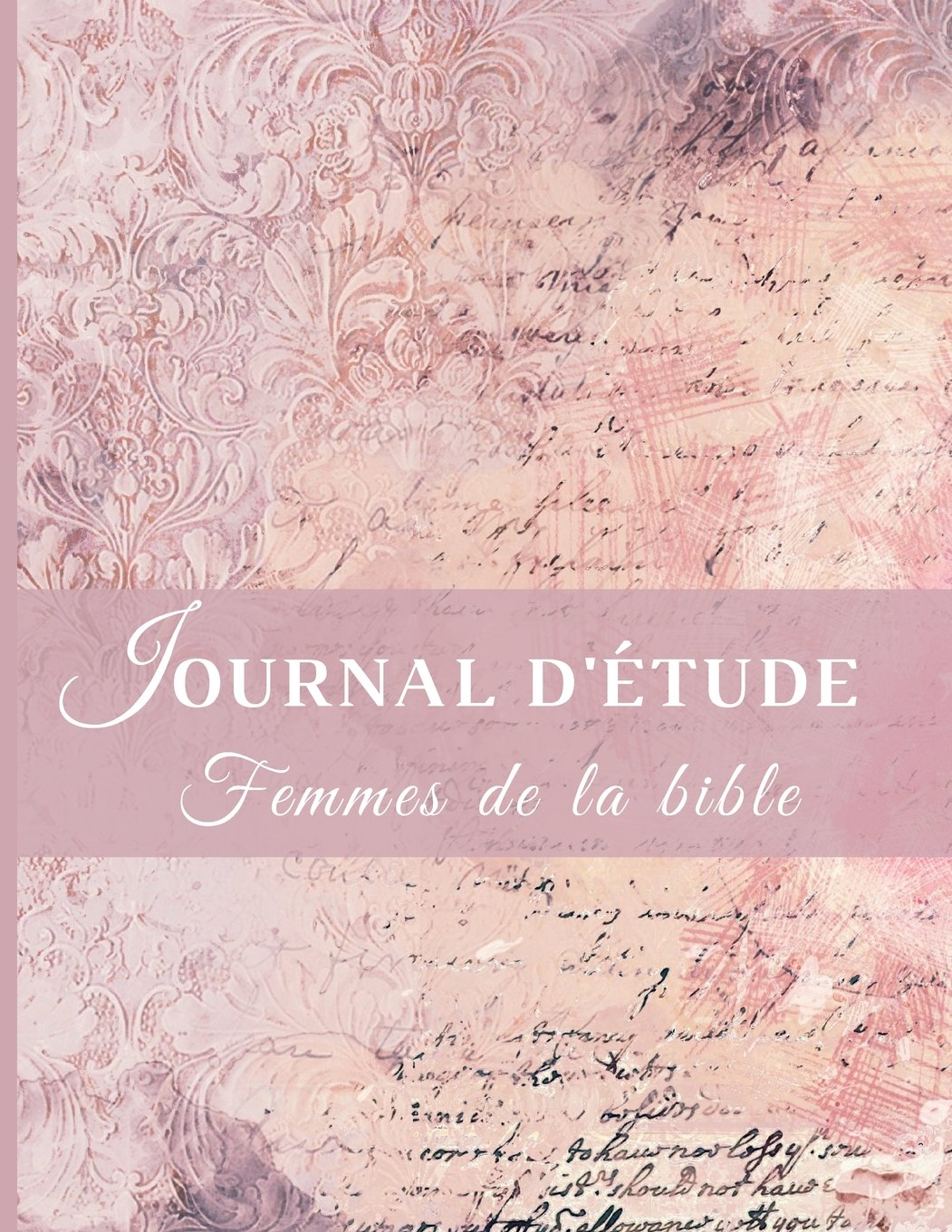 Journal d'étude Femmes de la bible: Un regard sur les femmes d'hier, pour des révélations aujourd'hui Religion & Esotericism