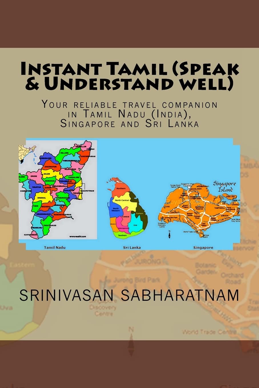 Instant Tamil (Speak & Understand well): Your reliable travel companion in Tamil Nadu (India), Singapore and Sri Lanka Travel Books