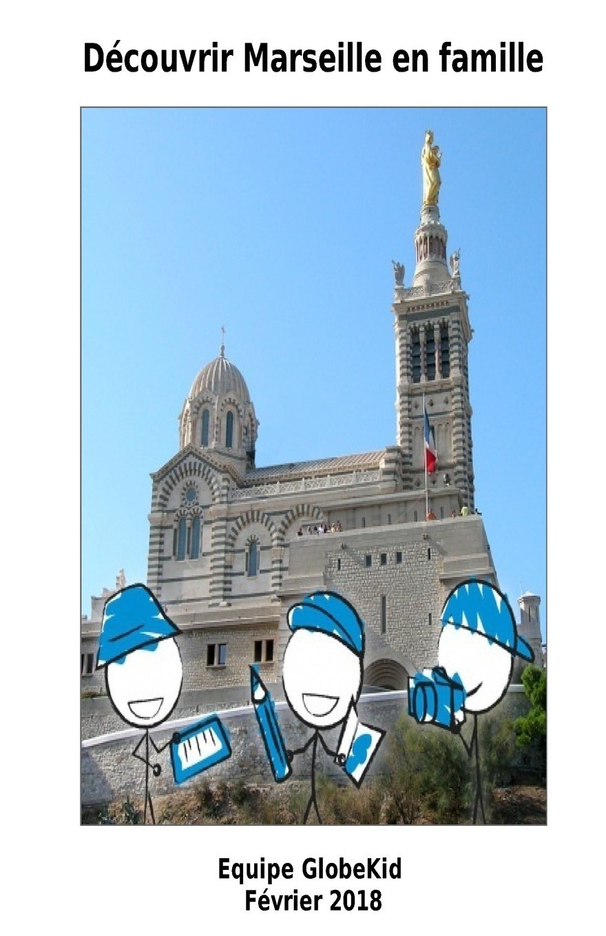 Découvrir Marseille en famille (Guide voyage pratique famille) Travel
