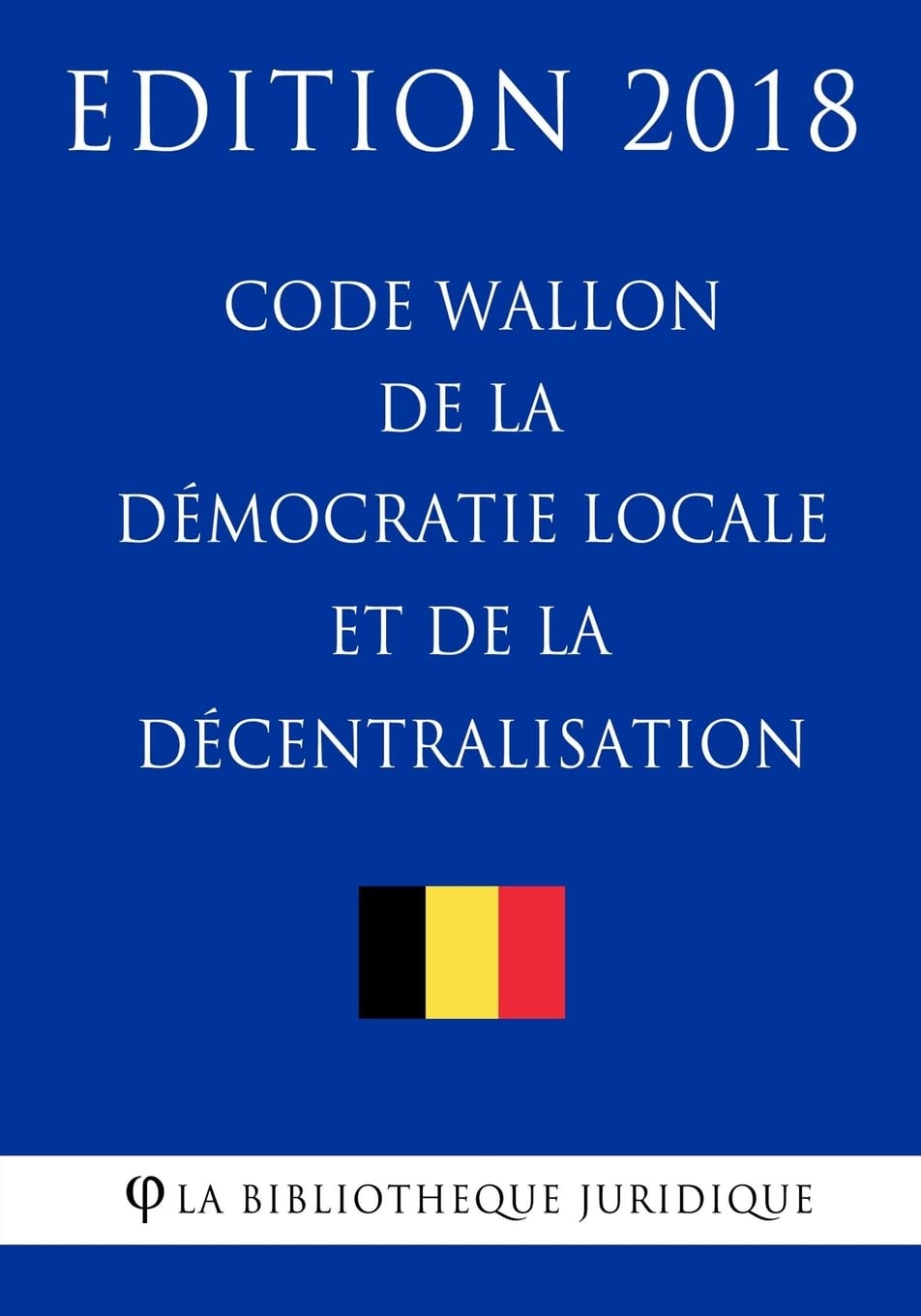 Code wallon de la démocratie locale et de la décentralisation - Edition 2018 book