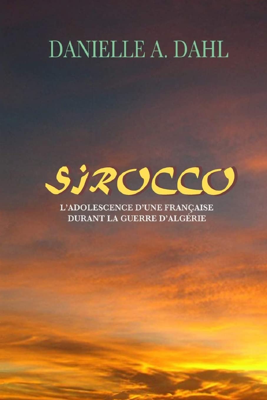 SIROCCO, L'Adolescence D'Une Française Durant La Guerre D'Algérie book