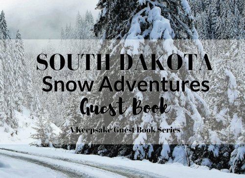 SOUTH DAKOTA Snow Adventures Guest Book: Visitor Registry for Guest or Share Houses, AirBnb Owners, Vacation Homes, Cabin Getaways, Inns, Resorts, Bed ... Other Rental Properties (Keepsake Guest Book) Travel