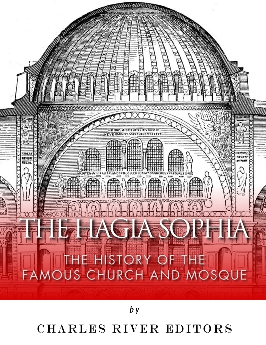 The Hagia Sophia: The History of the Famous Church and Mosque book