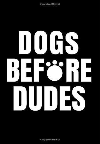 Dogs Before Dudes.: Notebook Journal 7"x10" 110 Ruled Pages (Composition Book Journal) : Dog Lover, Dog Mom, Dog book Pets