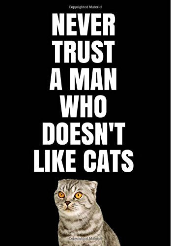 Never trust a man Who doesn't like cats.: Notebook Journal 7"x10" 110 Ruled Pages (Composition Book Journal) : meow book, cat books, cat lover, cat mom Pets