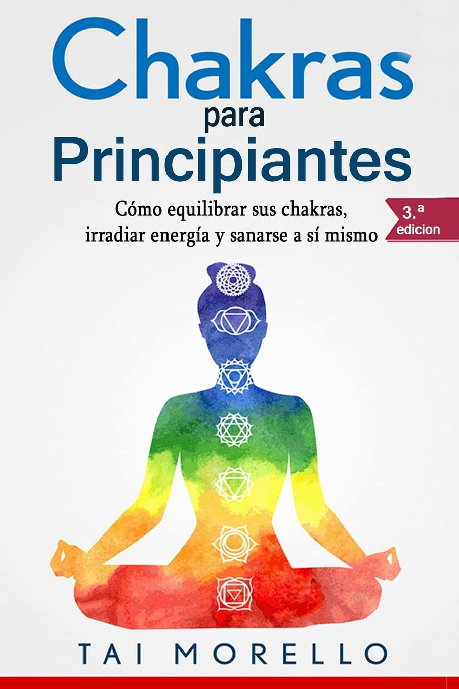 Chakras para Principiantes: Cómo equilibrar sus chakras, irradiar energía y sanarse a sí mismo Lifestyle