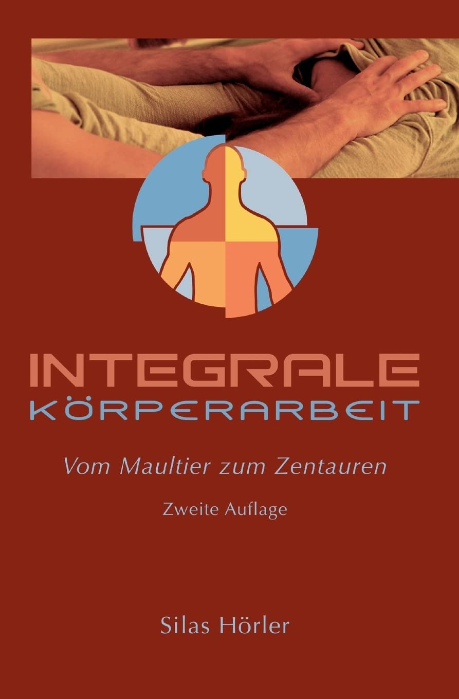 Integrale Körperarbeit: Vom Maultier zum Zentaur Health, Nutrition & Fitness