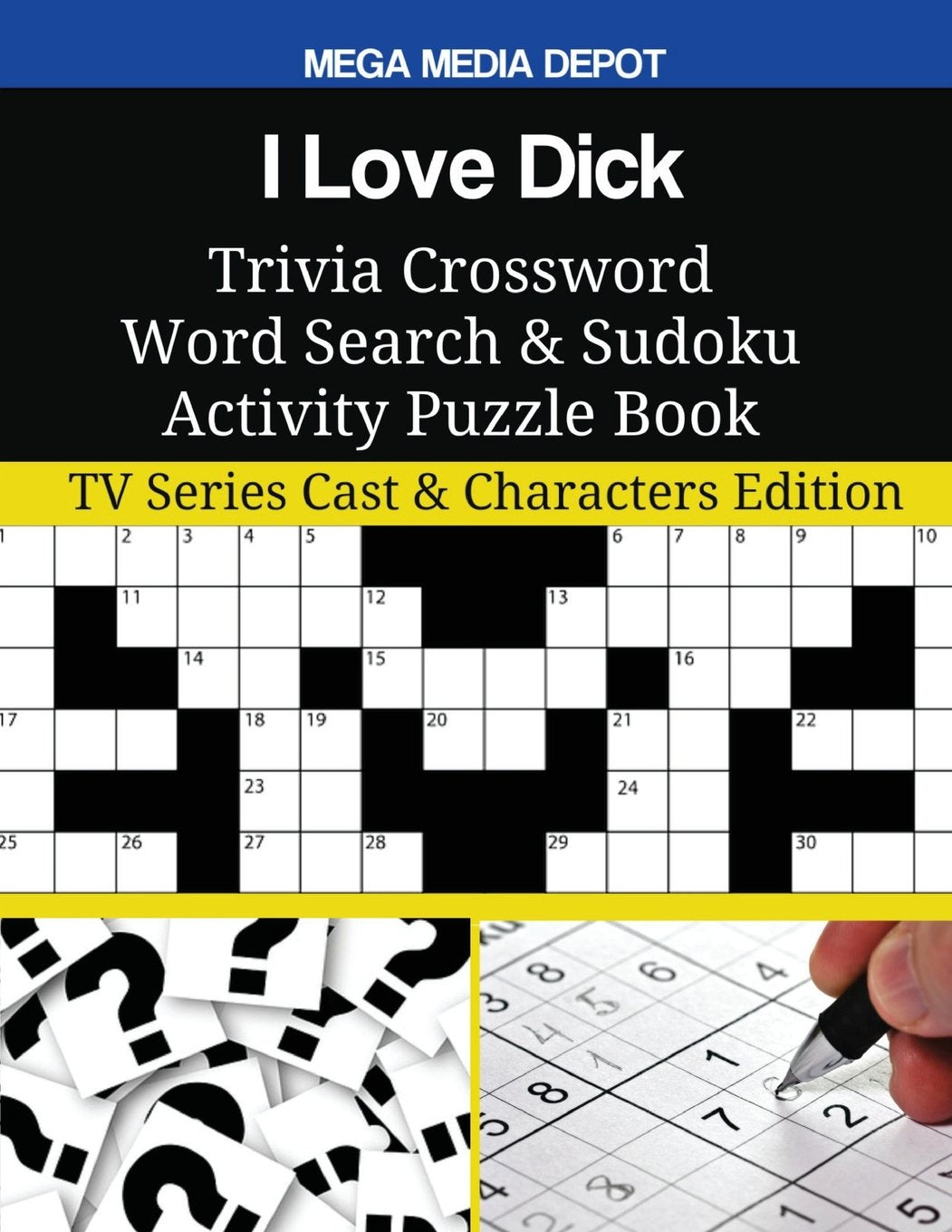 I Love Dick Trivia Crossword Word Search & Sudoku Activity Puzzle Book: TV Series Cast & Characters Edition Film, Art & Culture
