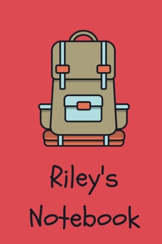 Riley's Notebook: Backpack Cover 6x9" 100 lined blank pages personalized journal/notebook/drawing notebook for Riley Books