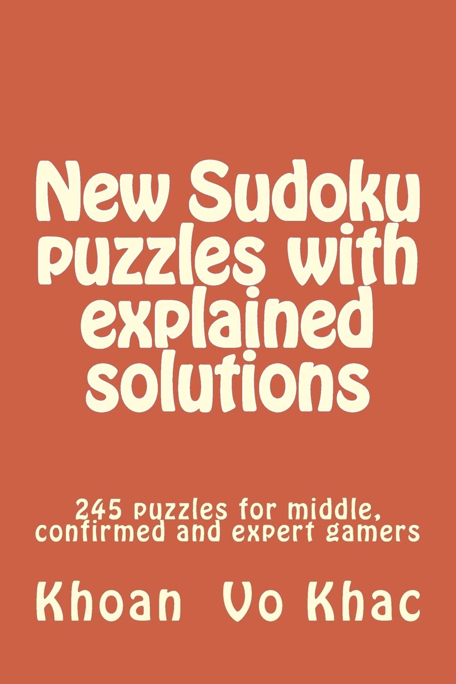 New Sudoku puzzles with explained solutions: 245 puzzles for middle, confirmed and expert gamers Leisure & Fun