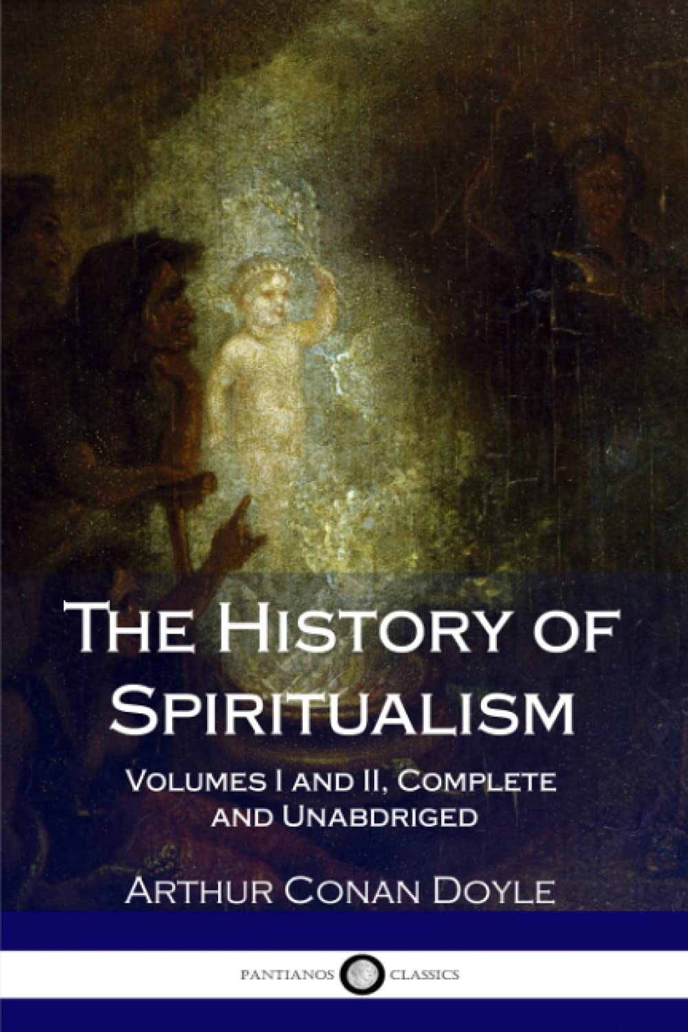 The History of Spiritualism: Volumes I and II, Complete and Unabdriged book