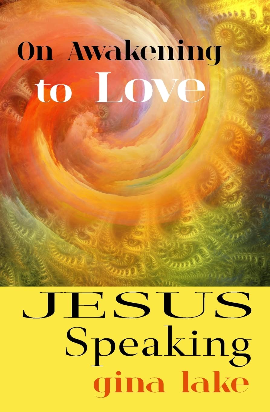 Jesus Speaking: On Awakening to Love Self-help