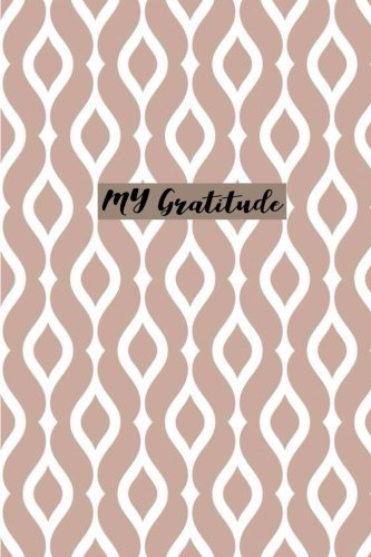 My Gratitude: Choosing Gratitude Daily, Gratitude Gifts 6 x 9 Business & Technology