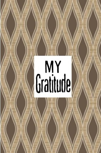 My Gratitude: Choosing Gratitude Daily, Gratitude Gifts 6 x 9 Business & Technology