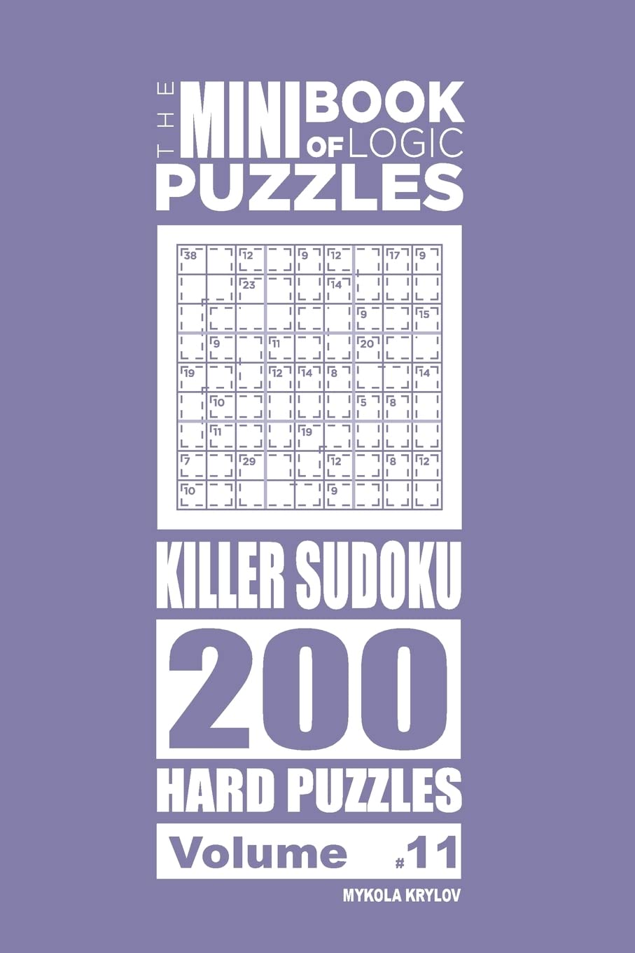 The Mini Book of Logic Puzzles - Killer Sudoku 200 Hard (Volume 11) Leisure & Fun