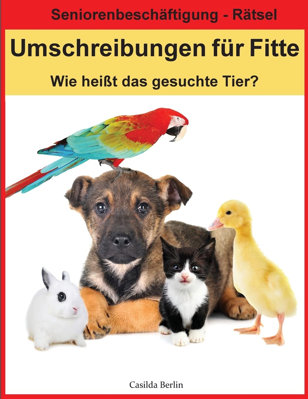 Umschreibungen für Fitte - Wie heißt das gesuchte Tier?: Seniorenbeschäftigung Rätsel book