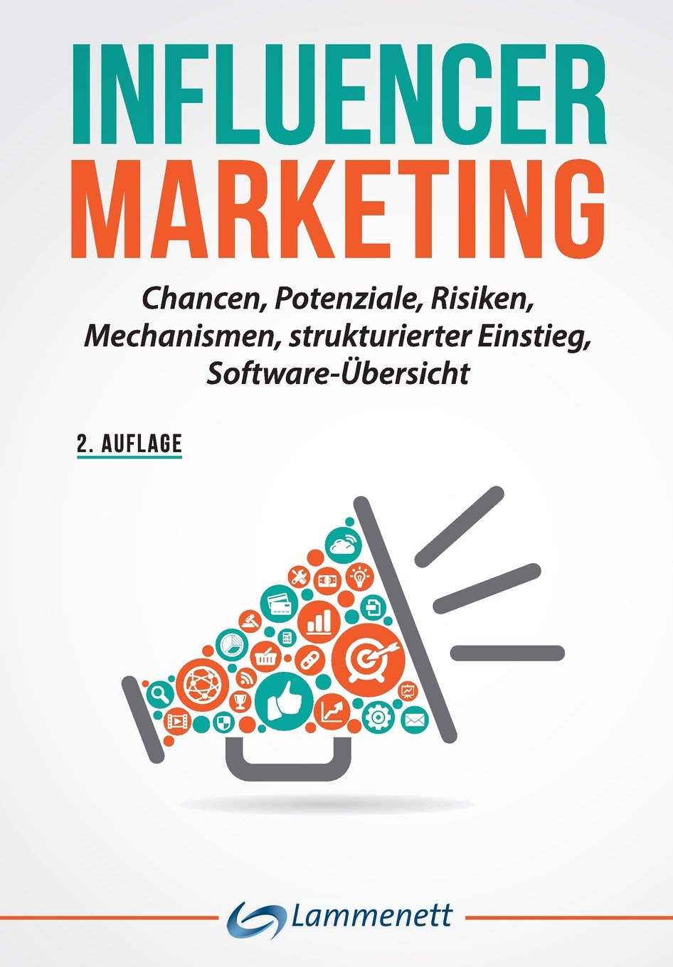 Influencer Marketing: Chancen, Potenziale, Risiken, Mechanismen, strukturierter Einstieg, Softwareübersicht Business, Finance & Career