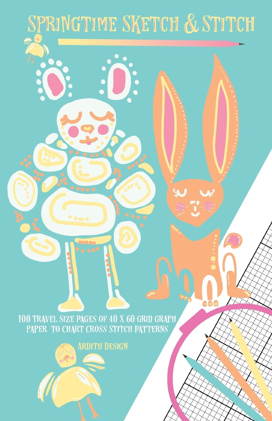 Springtime Sketch and Stitch: 100 Travel Size Pages of 40 x 60 Grid Graph Paper to Chart Cross Stitch Patterns Books
