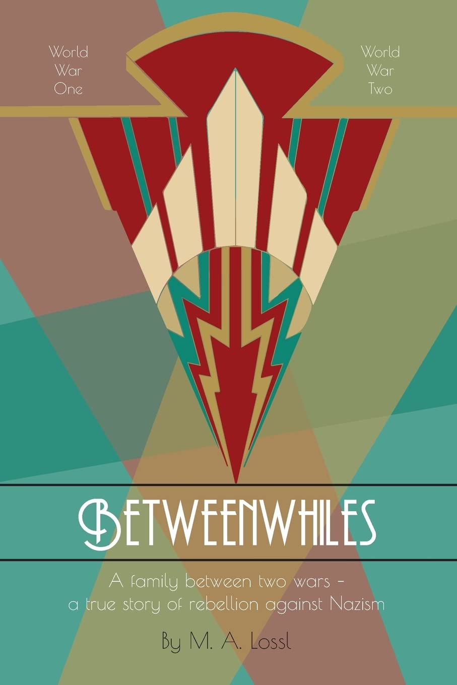 Betweenwhiles: A family between two wars - a true story of rebellion against Nazism (Illustrated Version) (Family Memoir, Band 2) Historical Fiction