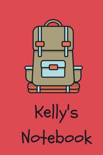 Kelly's Notebook: backpack Cover 6x9" 100 lined blank pages personalized journal/notebook/drawing notebook/kids journal for Kelly book