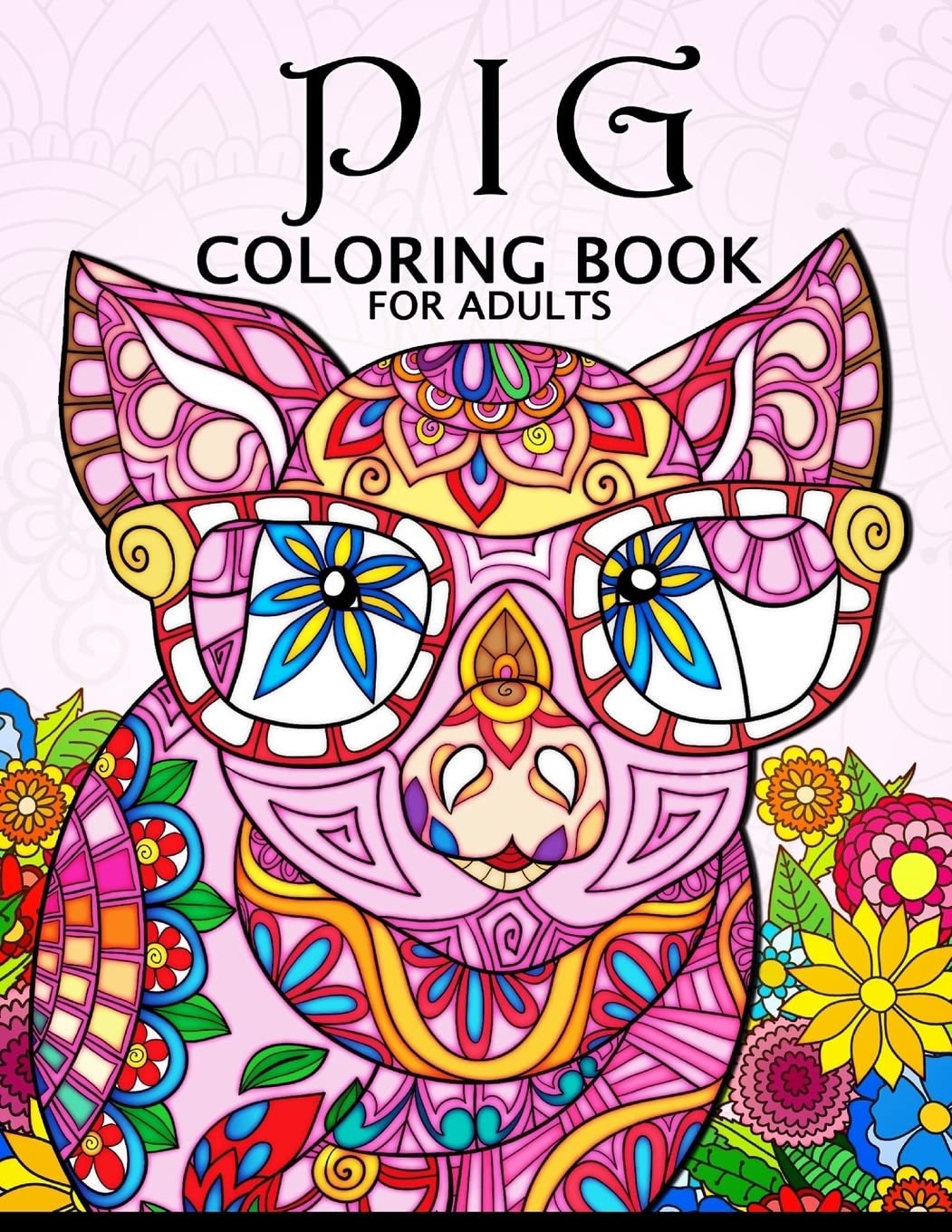 Pig Coloring Book for Adults: Cute Animal Stress-relief Coloring Book For Adults and Grown-ups Hobbies & Crafts