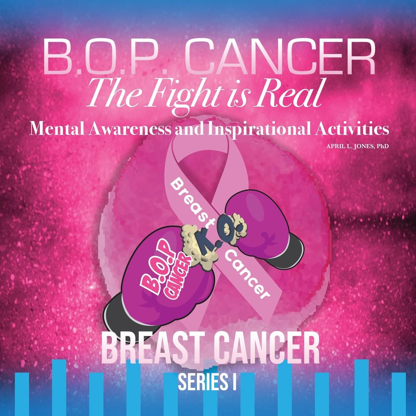 B.O.P. Cancer- The Fight is Real: Mental Wellness and Inspirational Activities book
