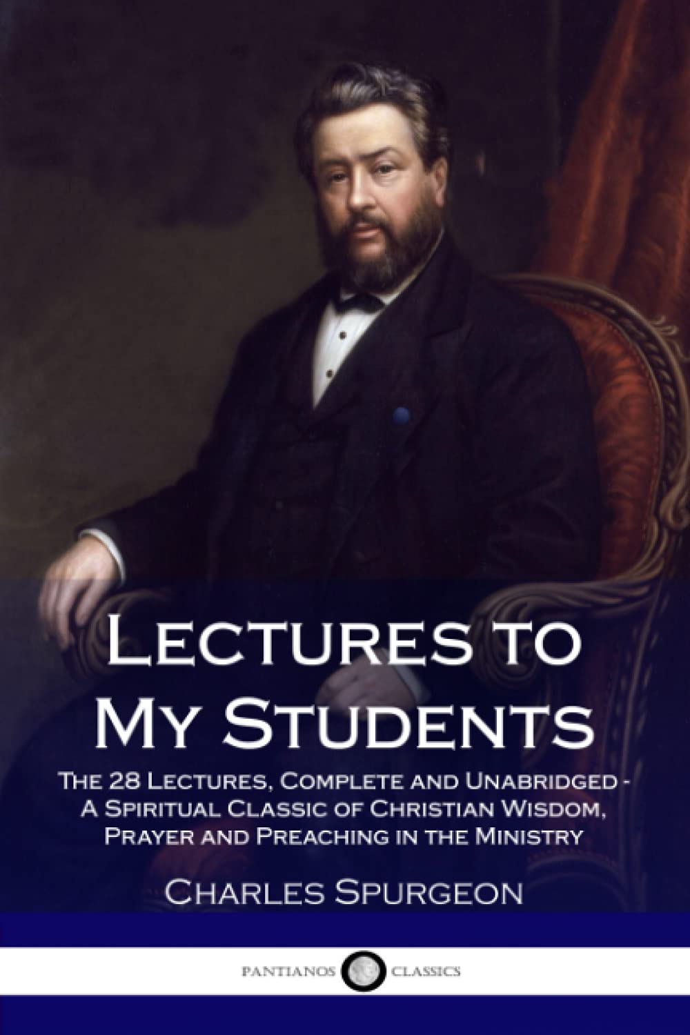 Lectures to My Students: The 28 Lectures, Complete and Unabridged - A Spiritual Classic of Christian Wisdom, Prayer and Preaching in the Ministry Religion & Esotericism