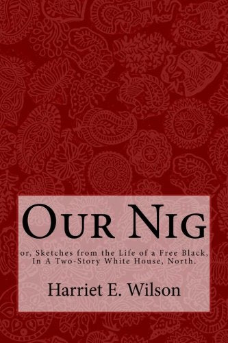 Our Nig: or, Sketches from the Life of a Free Black, In A Two-Story White House, North. Fiction Books