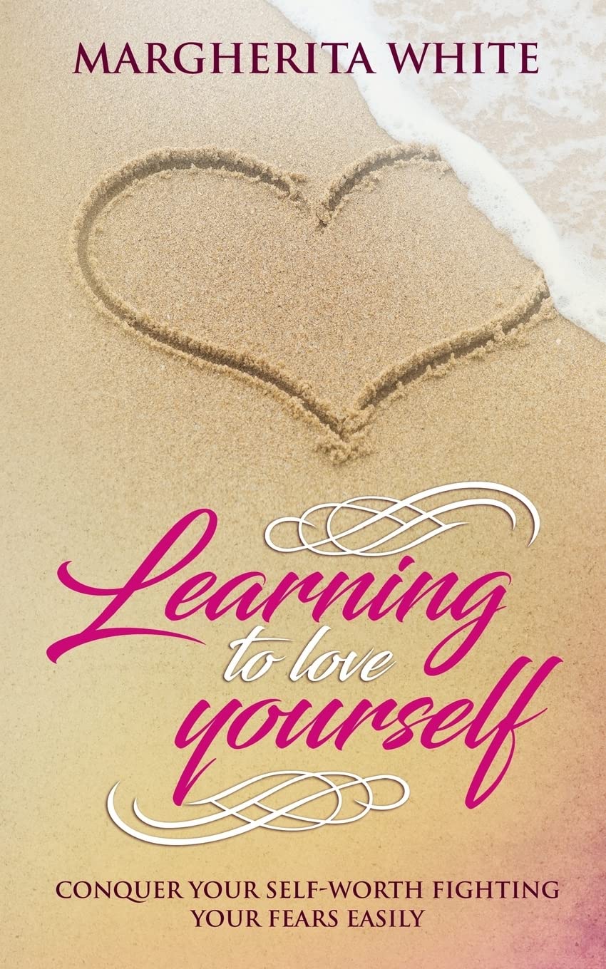 Learning to love yourself: Conquer your self-worth fighting your fears easily Lifestyle