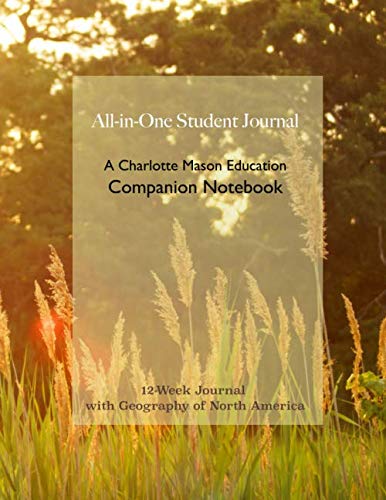 All-in-One Student Journal: A Charlotte Mason Education Companion Notebook: 12-Week Journal w/ North America Geography Education & Training