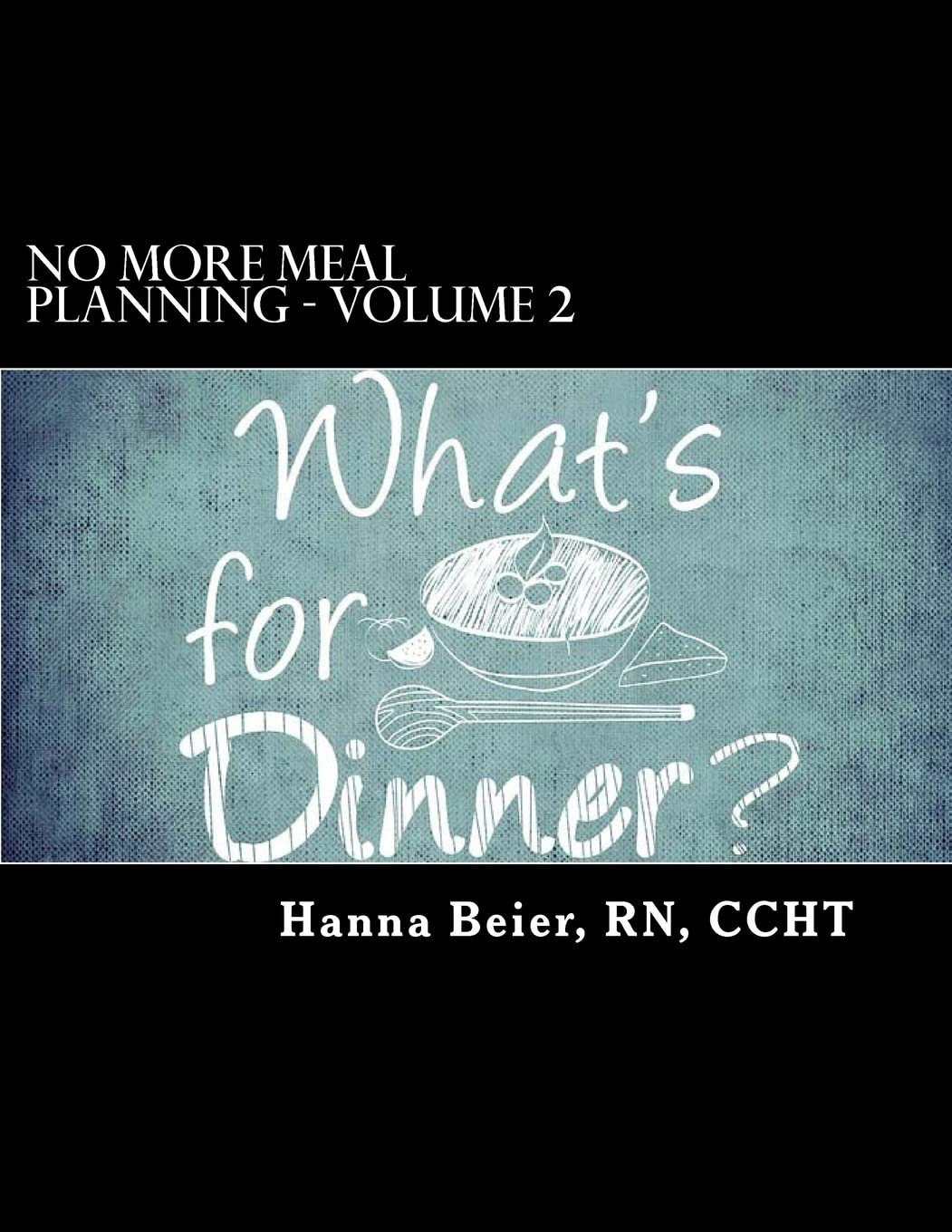 No More Meal Planning - Volume 2: Menus 91-180 With New Fun Fresh Meals Cooking & Enjoying
