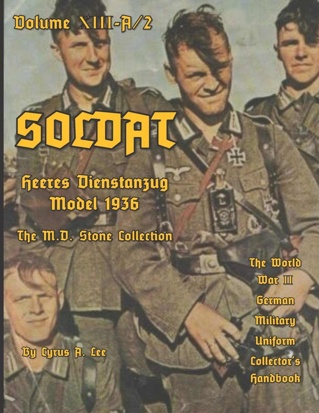 Soldat Volume XIII-A: World War II German Military Uniform Collector's Handbook Hobbies & Crafts
