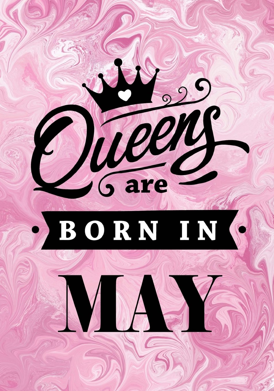 Queens are Born in May: Pink Marble Journal, Memory Book Birthday Present For Her, Keepsake, Diary, Beautifully lined pages Notebook - Gifts for Women Books