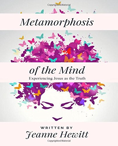 Metamorphosis of the Mind: Experiencing Jesus as the Truth Religion & Esotericism