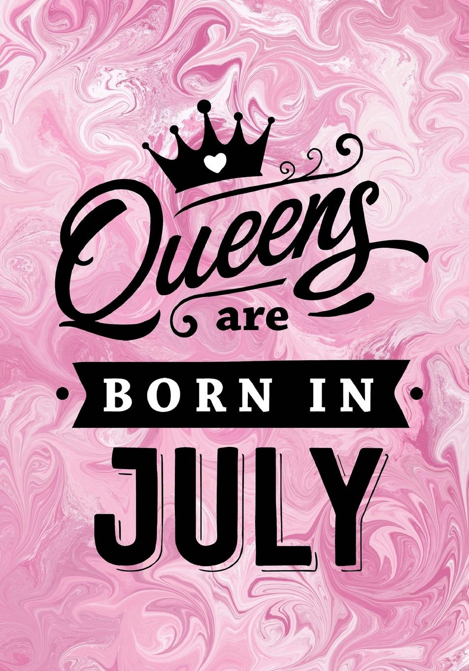 Queens are Born in July: Pink Marble Journal, Memory Book Birthday Present For Her, Keepsake, Diary, Beautifully lined pages Notebook - Gifts for Women Lifestyle
