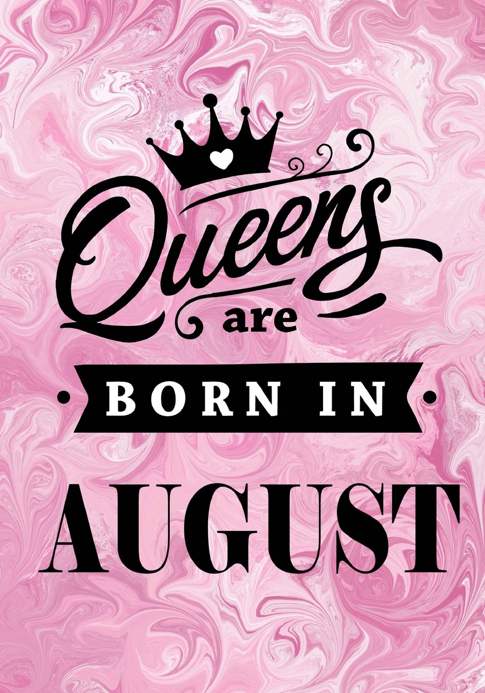 Queens are Born in August: Pink Marble Journal, Memory Book Birthday Present For Her, Keepsake, Diary, Beautifully lined pages Notebook - Gifts for Women Media & Communication