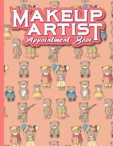 Makeup Artist Appointment Book: 7 Columns Appointment Desk Book, Appointment Scheduler, Daily Appointment Scheduler, Cute Teddy Bear Cover Business, Finance & Career