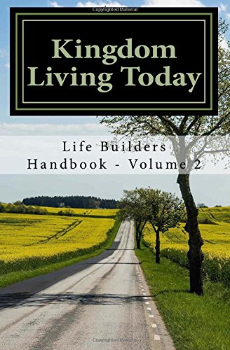 Kingdom Living Today: Life Builders Handbook - Volume 2 (Life Builders Handbooks, Band 2) Religion & Esotericism