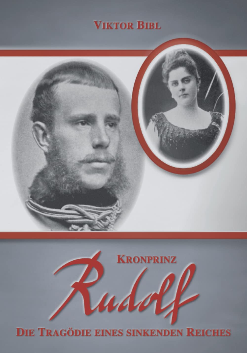Kronprinz Rudolf: Die Tragödie eines sinkenden Reiches Biographies & Memoirs