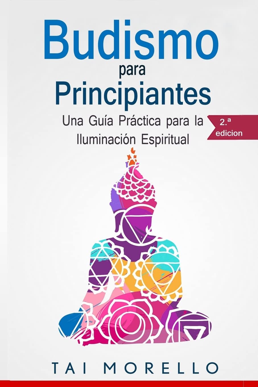 Budismo para principiantes: Una Guía Práctica para la Iluminación Espiritual Religion & Esotericism