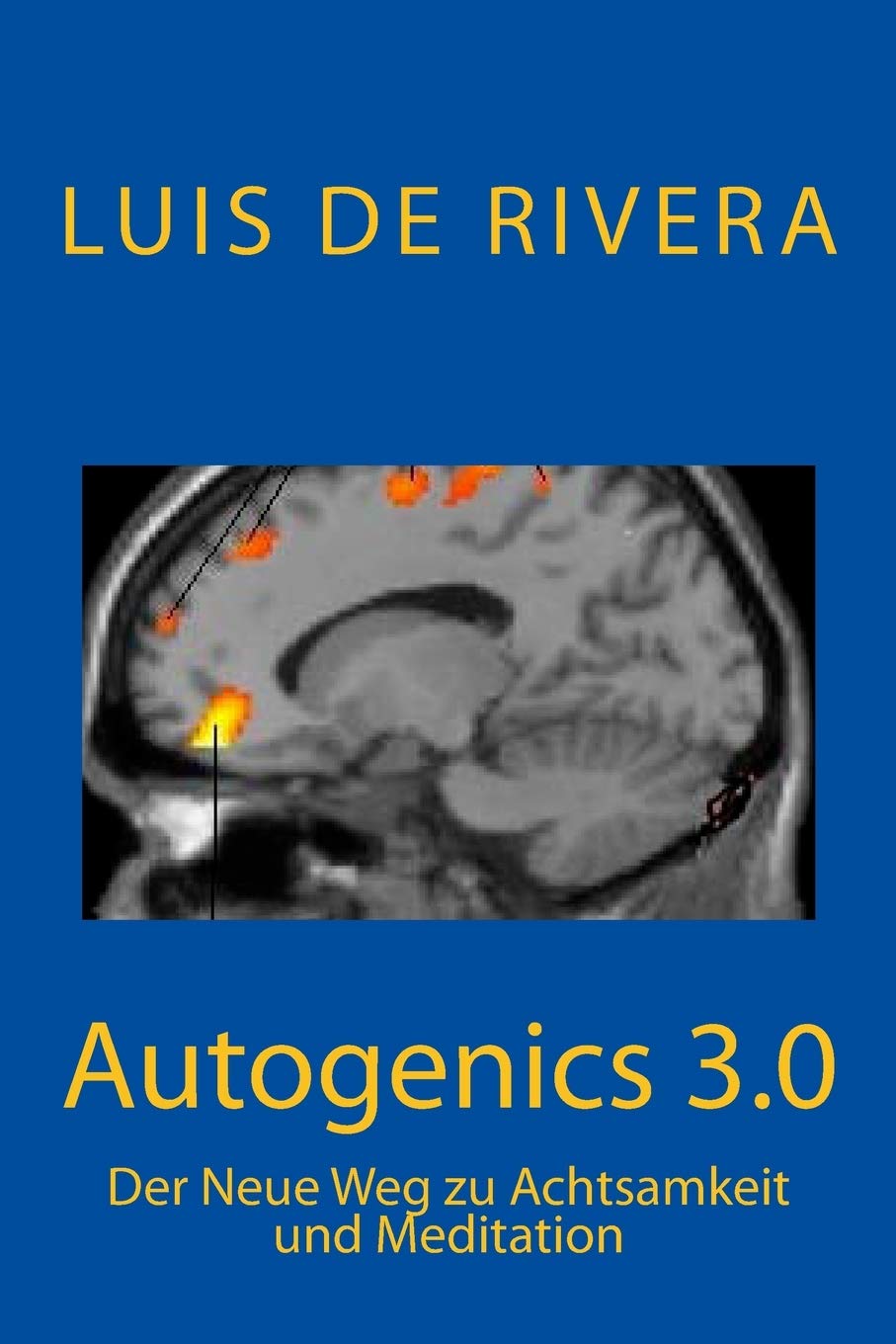 Autogenics 3.0: Der Neue Weg zu Achtsamkeit und Meditation (Autogenic Training, Band 1) Lifestyle