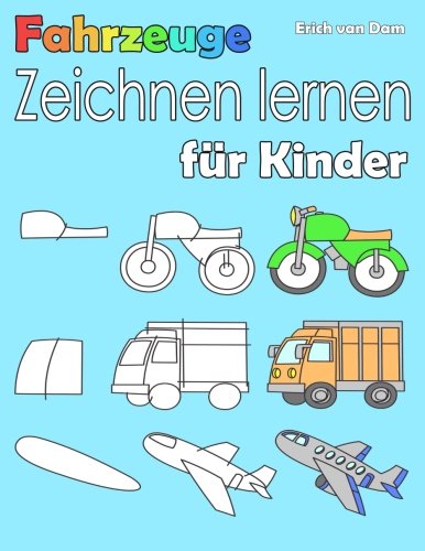 Fahrzeuge zeichnen lernen für Kinder: Schritt für Schritt lernen Kinder ganz leicht das Zeichnen und Malen, für Anfänger leicht gemacht, ab 3 - 10 Jahren Tiptoi & Games